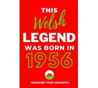 This Welsh Legend Was Born In 1956: - The Multi-Use Lined Notebook That's A Great Birthday Card Alternative And Gift For Anyone Born In Wales
