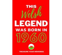This Welsh Legend Was Born In 1960: - The Multi-Use Lined Notebook That's A Great Birthday Card Alternative And Gift For Anyone Born In Wales