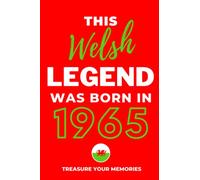 This Welsh Legend Was Born In 1965: - The Multi-Use Lined Notebook That's A Great Birthday Card Alternative And Gift For Anyone Born In Wales