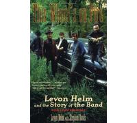 This Wheel's on Fire: Levon Helm and the Story of the Band