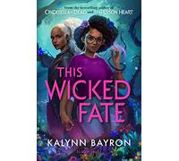 This Wicked Fate: Would you tempt fate to save those you love? (This Poison Heart)