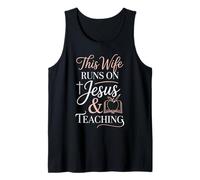 This Wife Runs On Jesus and Teaching Tank Top
