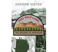 This Wild Land: Two Decades of Adventure as a Park Ranger in the Shadow of Katahdin