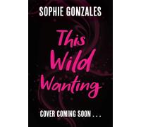 This Wild Wanting: a simmering slow-burn YA romantasy, from the bestselling co-author of IF THIS GETS OUT