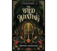This Wild Wanting : a simmering slow-burn YA romantic fantasy, from the bestselling co-author of IF THIS GETS OUT