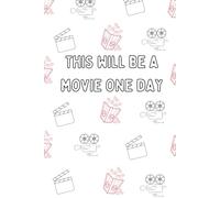 This Will Be A Movie One Day: Funny Notebook For Writers 6x9 Inch 120 Lined Pages