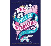 This Will Be Interesting: A Novel