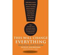 This Will Change Everything: Ideas That Will Shape the Future (Edge Question Series)