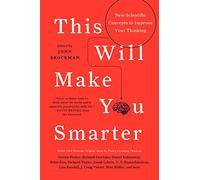 This Will Make You Smarter: New Scientific Concepts to Improve Your Thinking [First Edition]