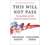 This Will Not Pass: Trump, Biden, and the Battle for America's Future