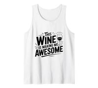 This Wine is Making Me Awesome Fun Wine Lover Tank Top