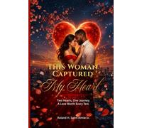 THIS WOMAN CAPTURED MY HEART: Two Hearts, One Journey, A Love Worth Every Test