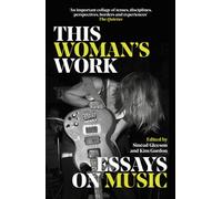 This Woman's Work: Essays on Music - Paperback NEW Various 23/05/2023