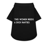 This Women Needs A Dick Panties Cute Pet T-Shirts Dog Shirt Clothes Funny Beach Pullover Cat Sweatshirt For Small Pets 3XL