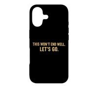 This Won't End Well Let's Go Funny Quote Case for iPhone 17