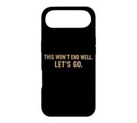 This Won't End Well Let's Go Funny Quote Case for iPhone Air
