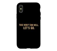 This Won't End Well Let's Go Funny Quote Case for iPhone X/XS