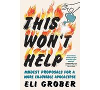 This Won't Help: Modest Proposals for a More Enjoyable Apocalypse