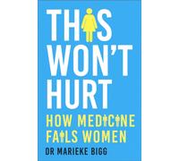 This Won't Hurt : How Medicine Fails Women