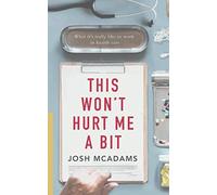 This Won't Hurt Me A Bit: What it's really like to work in health care