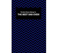 This Work Planner Belongs To: THE BEST DAD EVER!: Home and Office Work Organizer For Daily Tasks, Notes, To-Dos, Calls, Tasks