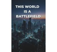 This World Is a Battlefield: A Modern Lined Journal of Strategy, Focus & Daily Discipline Inspired by Sun Tzu