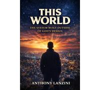 This World: The System Built Outside of God’s Design (The Awakening Arc)