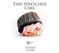 This Wretched Cake: A Wretched & Alone game about baking a cake