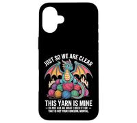 This Yarn Is Mine Dragon Yarn Hoarder Fantasy Case for iPhone 16 Plus