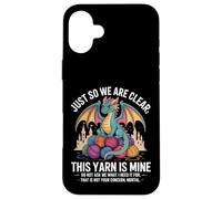 This Yarn Is Mine Dragon Yarn Hoarder Humor Case for iPhone 16 Plus