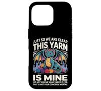 This Yarn Is Mine Dragon Yarn Hoarder Humor Case for iPhone 16 Pro