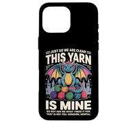 This Yarn Is Mine Funny Dragon Yarn Hoarder Case for iPhone 16 Pro Max
