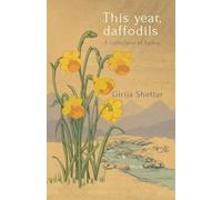 This year, daffodils: A collection of haiku (Haiku by Girija)