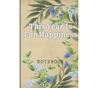 This Year Is For Happiness: Great Inspirational And Motivational Notebook To Write In | Cool Notebook- Journal For Work | Appreciation Gift For Work ... Me, Your Motivation - blue nature series)