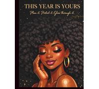 This Year Is Yours: A Monthly Planner for Goal Setting, Affirmations, and Intentional Living