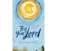 This Year, Lord: Teachers’ Prayers of Blessing, Liturgy, and Lament