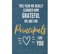 This Year We Really Learned How Grateful We Are For Principals Like You: Principal Appreciation Gift Composition Notebook Journal Diary for Principals, Deans, Headmasters, Administrators