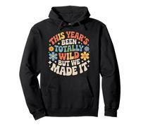 This Year's Been Totally Wild But We Made It |- Pullover Hoodie