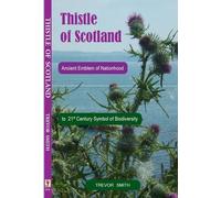 Thistle of Scotland: Ancient Emblem of Scotland to 21st Century Symbol of Biodiversity