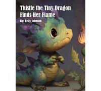 Thistle the Tiny Dragon Finds Her Flame