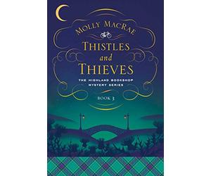 Thistles and Thieves: The Highland Bookshop Mystery Series: Book 3