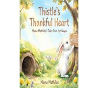 Thistle's Thankful Heart: Mama Mathilde's Tales from the Bayou