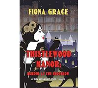 Thistlewood Manor: Murder at the Hedgerow (An Eliza Montagu Cozy Mystery-Book 1)