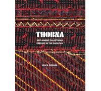 THOBNA: Reclaiming Palestinian Dresses in the Diaspora