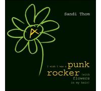 Thom, Sandi - I Wish I Was a Punk Rocker (with Flowers in my Hair)