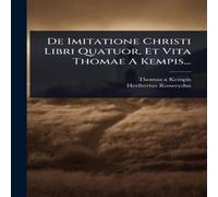 Thomas a Kempis De Imitatione Christi Libri Quatuor, Et Vita Thomae A Kempis.. Thomas a Kempis Multicolor
