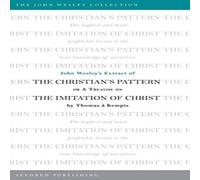 Thomas a Kempis John Wesley's Extract of the Christian's Pattern: Or A Treatise on Thomas a Kempis Multicolor