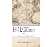 Thomas Albert Howard God and the Atlantic (Hardback)