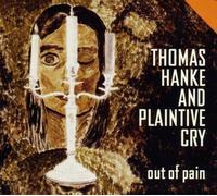 Thomas and Plaintive Cry Hanke - Out of Pain