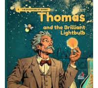 Thomas and the Brilliant Lightbulb: An Illustrated Story about Science, Bright Ideas, and the Courage to Never Give Up (Little Giants)